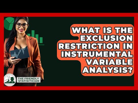 What Is The Exclusion Restriction In Instrumental Variable Analysis? - The Friendly Statistician