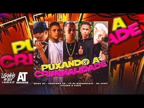 MC PZ DE MARANGUAPE, BELGA MC, SCOTT, BRUNINHO ZN, VITINHO O PESTE - PUXANDO A CRIMINALIDADE