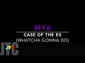 Mya Case Of The Ex Whatcha Gonna Do