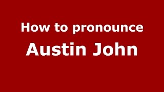 How to pronounce Austin John