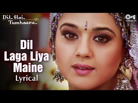 Dil Laga Liya Maine – Lyrical | Dil Hai Tumhaara | Preity & Arjun Rampal | Alka Yagnik, Udit Narayan