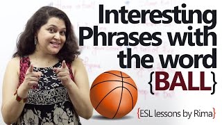 Interesting English phrases with 'BALL' - Free English lessons