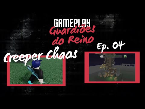 Creeper Chaos -  Game Play - Guardiões  Ep 04