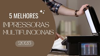 5 MELHORES Impressoras Multifuncionais de 2025 Você Precisa Conhecer!