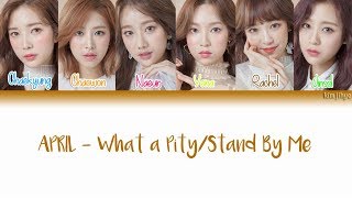 APRIL (에이프릴) – What a Pity/Stand By Me (아쉬워) Lyrics (Han|Rom|Eng|Color Coded)