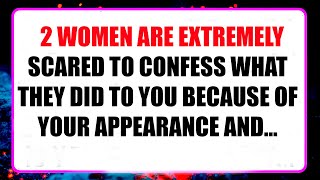 2 WOMEN ARE TOO SCARED TO CONFESS WHAT THEY DID TO YOU BECAUSE OF YOUR APPEARANCE
