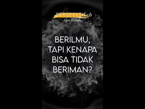 PERSPEKTIF Eps. 6 - BERILMU, TAPI KENAPA BISA TIDAK BERIMAN?