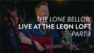 The Lone Bellow performs &quot;You Never Need Nobody&quot; live at the Leon Loft