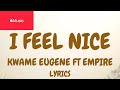I Feel Nice Song By EMPIRE Group Chat And Kuami Eugene LYRICS