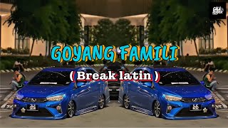 Download lagu GOYANG FAMILI || BREAK LATIN ( galaremix ) mp3