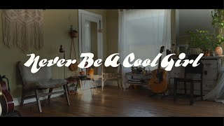 Never Be A Cool Girl Music Video