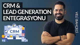 CRM ve Lead Generation Entegrasyonu Nedir?