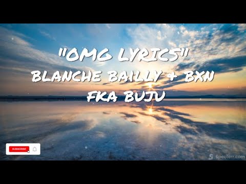 Blanche Bailly x Bnxn fka Buju   OMG Lyrics