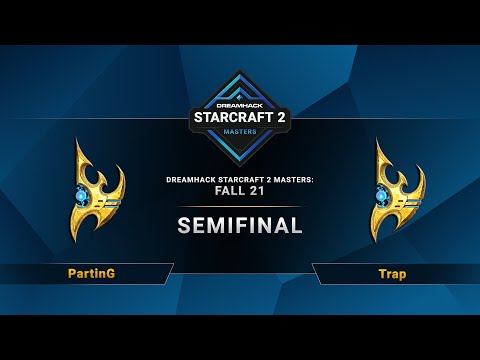 SC2 - PartinG vs. Trap - DreamHack SC2 Masters 2021 Fall: Season Finals - Semifinal