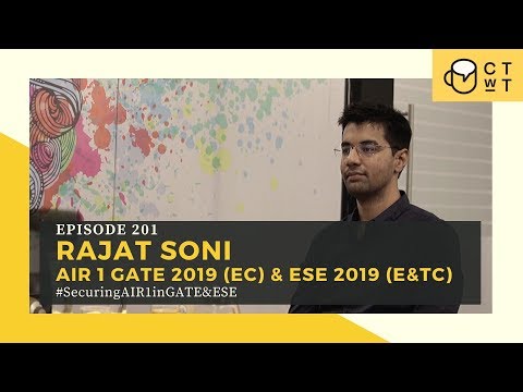 CTwT E201 - AIR 1 GATE 2019 (EC) and ESE 2019 (E&TC) Topper Rajat Soni