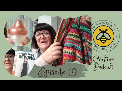 Episode 19 The Woven Almanac Podcast - Getting on top of WIPs | Christmas makes