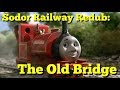Sodor Railway Redub The Old Bridge