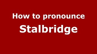 How to pronounce Stalbridge