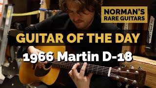 Video thumbnail for Guitar of the Day: 1966 Martin D-18 | Norman's Rare Guitars by Normans Rare Guitars