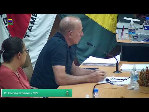 31ª REUNIÃO ORDINÁRIA, referente à Sessão Legislativa de 2026. Legislatura 2025/2028