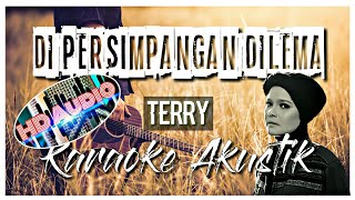 Download lagu Di Persimpangan Dilema Akustik Karaoke - Terry mp3