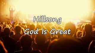 Hillsong - God Is Great [with lyrics]
