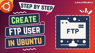 How to Create an FTP User in Ubuntu [Step-by-Step] | LinuxSimply