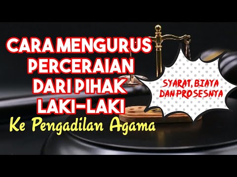 Cara mengurus perceraian dari pihak laki-laki ke pengadilan agama tanpa pengacara