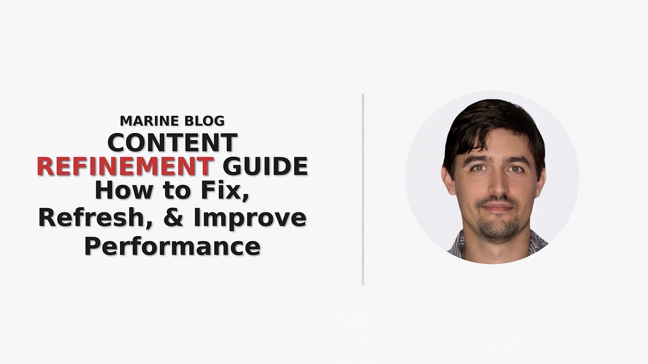 Comprehensive Marine Blog Content Refinement Guide: How to Fix, Refresh, and Improve Performance