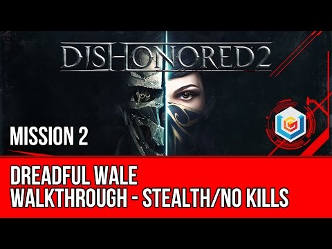 Dishonored 2 Walkthrough Mission 2 - Dreadful Wale (Emily / Stealth / No Kills)