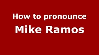 How to pronounce Mike Ramos