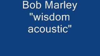 Bob Marley &quot;Wisdom acoustic&quot;