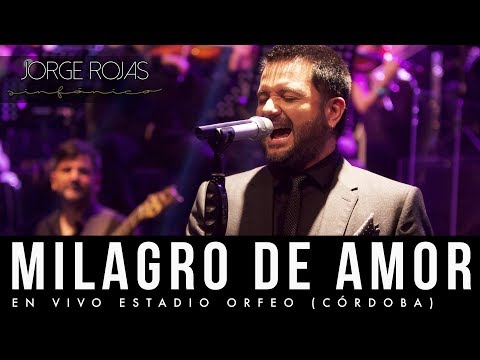 Jorge Rojas - Milagro de Amor | En Vivo Estadio Orfeo Córdoba