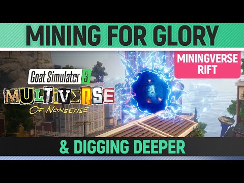 Goat Simulator 3: Multiverse of Nonsense - Miningverse Rift - Mining for Glory & Digging Deeper