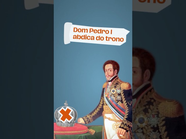 Dom Pedro I abdica do trono