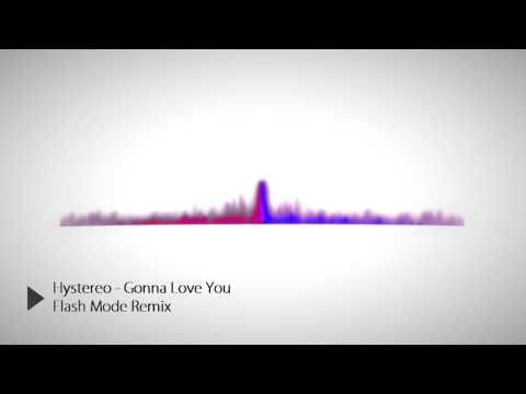 Hystereo - Gonna Love You (Flash Mode Remix)