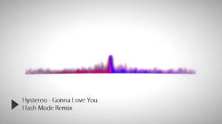 Hystereo - Gonna Love You (Flash Mode Remix)