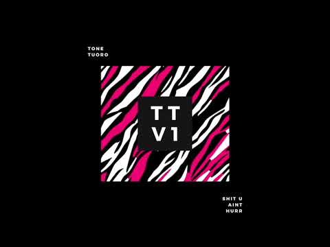 Tone Tuoro - Shit U Ain't Hurr (Full Album)