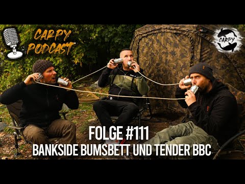 Carpy Podcast #111 - Bankside Bumsbett und Tender BBC