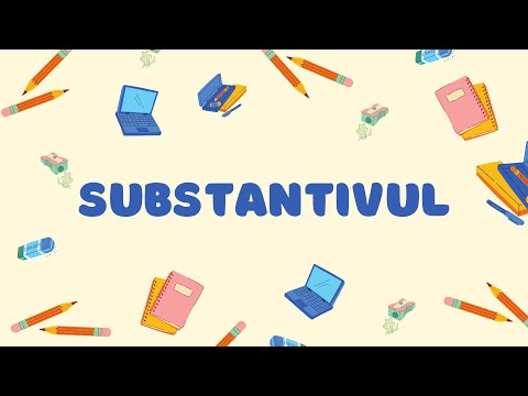 SUBSTANTIVUL | clasa a 3-a si a 4-a