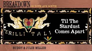 Buddy &amp; Julie Miller - &quot;Till The Stardust Comes Apart&quot; [Audio Only]