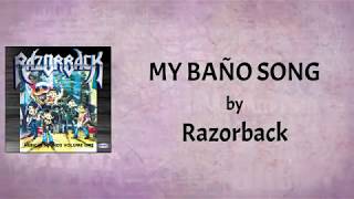 Razorback - My Baño Song (Lyrics Video)