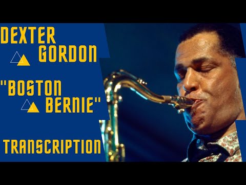 "BOSTON BERNIE"- Dexter Gordon Solo Transcription.