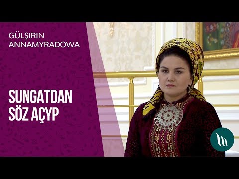 "Sungatdan soz achyp" gepleshigi - Gulshirin Annamyradowa | 2019