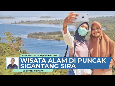 Puncak Sigantang Sira, Destinasi Wisata Baru di Aceh Selatan