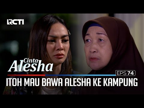 Karena Kecewa, Itoh Akan Bawa Alesha Pulang Kampung Lagi – Cinta Alesha | Eps. 74-75 (4/6)