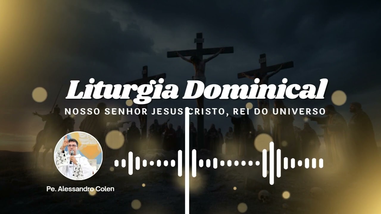 SOLENIDADE DE CRISTO REI E SENHOR DO UNIVERSO