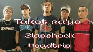 Slapshock - Takot sa&#39;yo (lyrics chorus) rest in paradise Vladimir &#39;jamir&#39; Garcia
