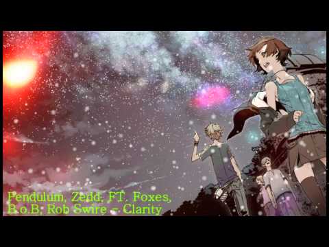 Pendulum, Zedd, FT  Foxes, B o B, Rob Swire   Clarity Nightcore