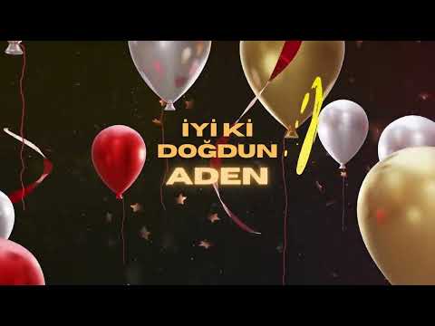 İyi Ki Doğdun Aden (Orijinal Doğum Günü Şarkısı)